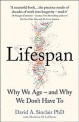 Lifespan : Why We Age-and Why We Don't Have To