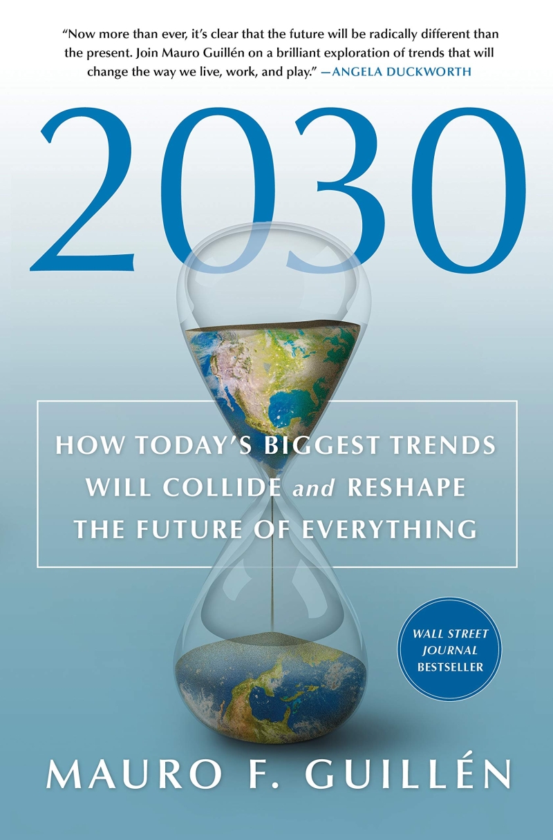 2030:  How Todays Biggest Trends Will Collide and Reshape the Future of Everything