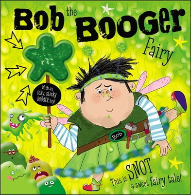 Bob the booger fairy