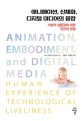 애니메이션 신체화 디지털 미디어의 융합 : 기술적 생동감에 대한 인간의 경험 