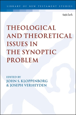 Theological and theoretical issues in the synoptic problem