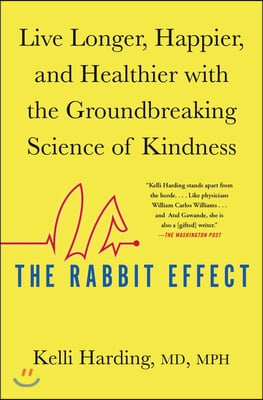 (The)rabbit effect: live longer, happier, and healthier with the groundbreaking science of kindness