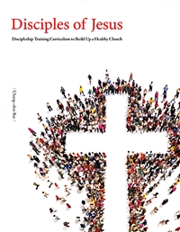 Disciples of Jesus. 훈련생용 영문판 : Discipleship training curriculum to build up a healthy Church