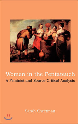 Women in the Pentateuch : A Feminist and Source-Critical Analysis