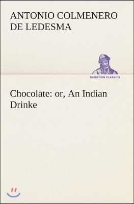 Chocolate: Or, an Indian Drinke