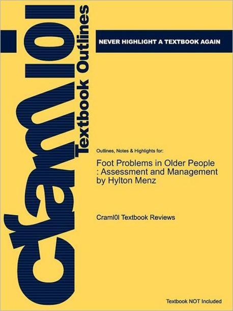 Cram101 taxtbook outlines to accompany : foot problems in older people : assessment and management [by] Hylton B. Menz, 1st edtion