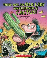 There Was an Old Lady Who Swallowed a cactus!