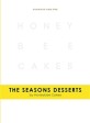 허니비케이크의 사계절 디저트= (The)Seasons Desserts by Honeybee Cakes