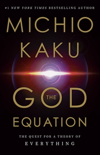 (The) God equation: the quest for a theory of everything