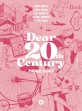 친애하는 20세기 = Dear 20th Century  : 오늘의 클래식, 시대의 아이콘, 나의 취향이 된 20세기 걸작들의 문제적 탄생기