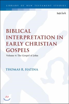 Biblical Interpretation in Early Christian Gospels. Volume 4 : The Gospel of John