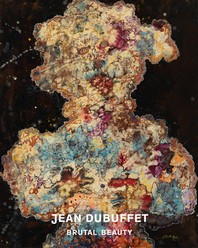 Jean Dubuffet : brutal beauty 