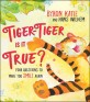Tiger-Tiger, is it true? : four questions to make you smile again