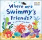 Where are Swimmy's friends? : a lift-the-flap book