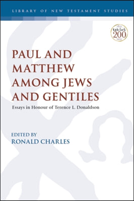 Paul and Matthew among Jews and gentiles : essays in honour of Terence L. Donaldson