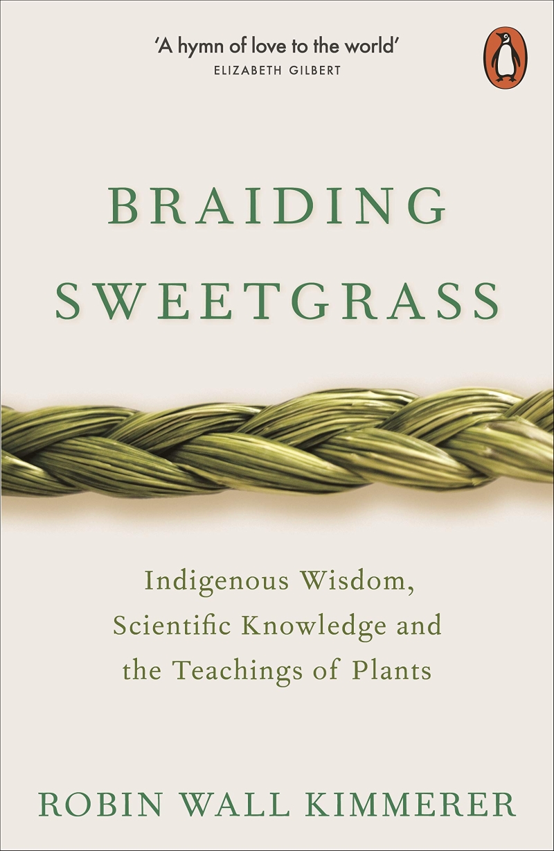 Braiding sweetgrass: indigenous wisdom scientific knowledge and the teachings of plants