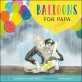 Balloons for Papa :a story of hope and empathy 