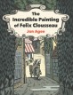 (The)Incredible painting of Felix Clousseau