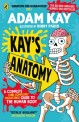 Kay's Anatomy : A Complete (and Completely Disgusting) Guide to the Human Body (Paperback)