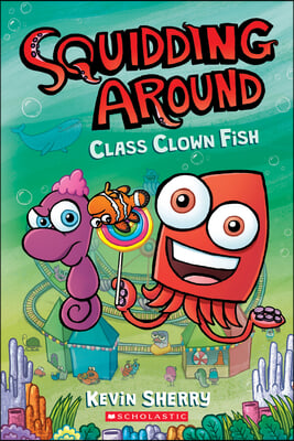 Squidding around. 2, Class Clown Fish