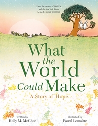 What the world could make : a story of hope