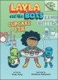 Layla and the bots. 3, cupcake fix