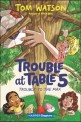 Trouble at Table 5 #5: Trouble to the Max (Hardcover)