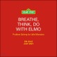 Breathe, think, do with Elmo : Problem solving for little monsters