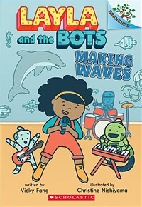 Layla and the bots. 4, Making Waves