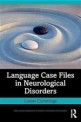 Language Case Files in Neurological Disorders