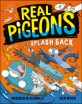 Real pigeons. 4, splash back