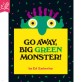 Go away, big green monster!