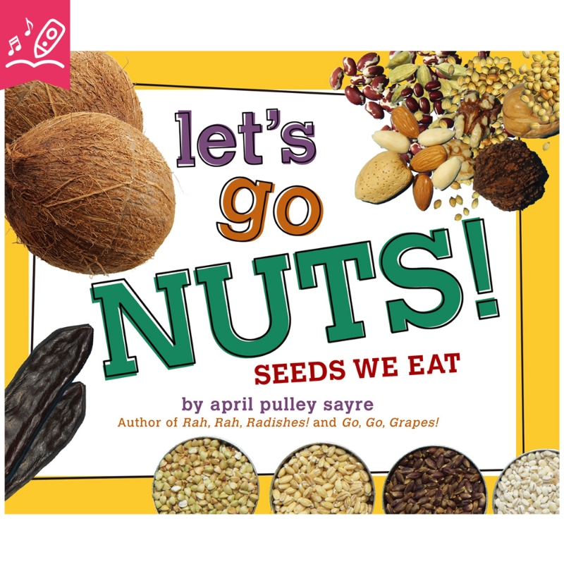 Let's go nuts!: seeds we eat