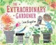 (The) extraordinary gardener