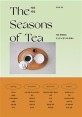 The Seasons of Tea : 차와 함께하는 일 <span>년</span> 24절기 티 클래스 = 차의 계절