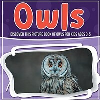 Owls: Discover This Picture Book Of Owls For Kids Ages 3-5