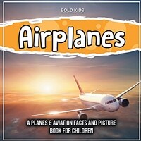Airplane: A Planes & Aviation Facts And Picture Book For Children